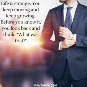 Life is strange. You keep moving and keep growing. Before you know it, you look back ad think: "What was that?"