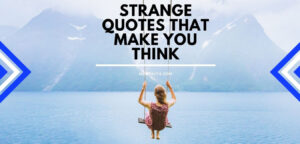 Strange Quotes That Make You Think