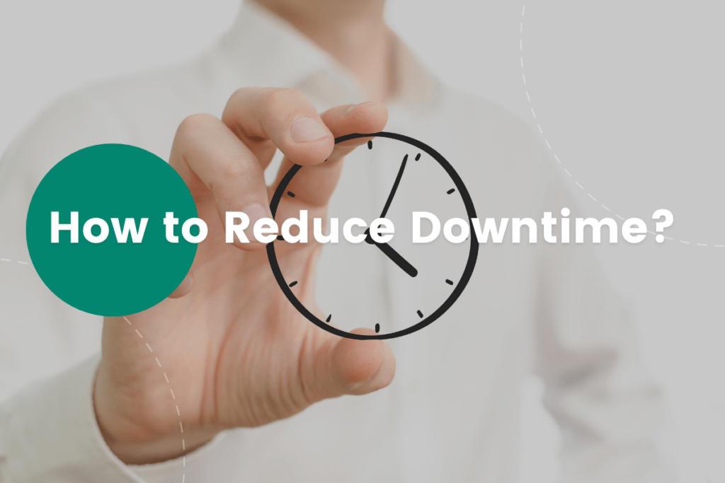 Reduced Downtime and Delays